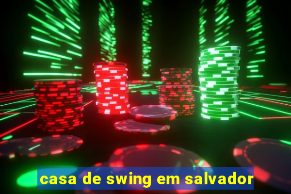 casa de swing em salvador